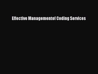 Read Effective Managementof Coding Services Ebook Free