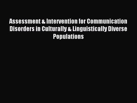 Read Assessment & Intervention for Communication Disorders in Culturally & Linguistically Diverse