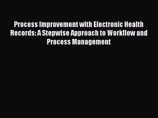 Read Process Improvement with Electronic Health Records: A Stepwise Approach to Workflow and