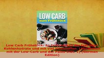 Download  Low Carb Frühstück So frühstücken Sie fast ohne Kohlenhydrate und mit viel Vitalstoffen Read Full Ebook