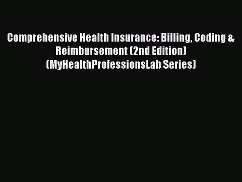 Read Comprehensive Health Insurance: Billing Coding & Reimbursement (2nd Edition) (MyHealthProfessionsLab