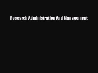 Read Research Administration And Management Ebook Free