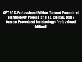 Read CPT 2014 Professional Edition (Current Procedural Terminology Professional Ed. (Spiral))