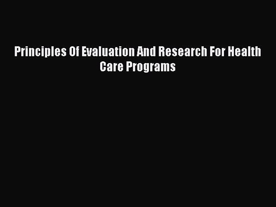 Read Principles Of Evaluation And Research For Health Care Programs Ebook Free