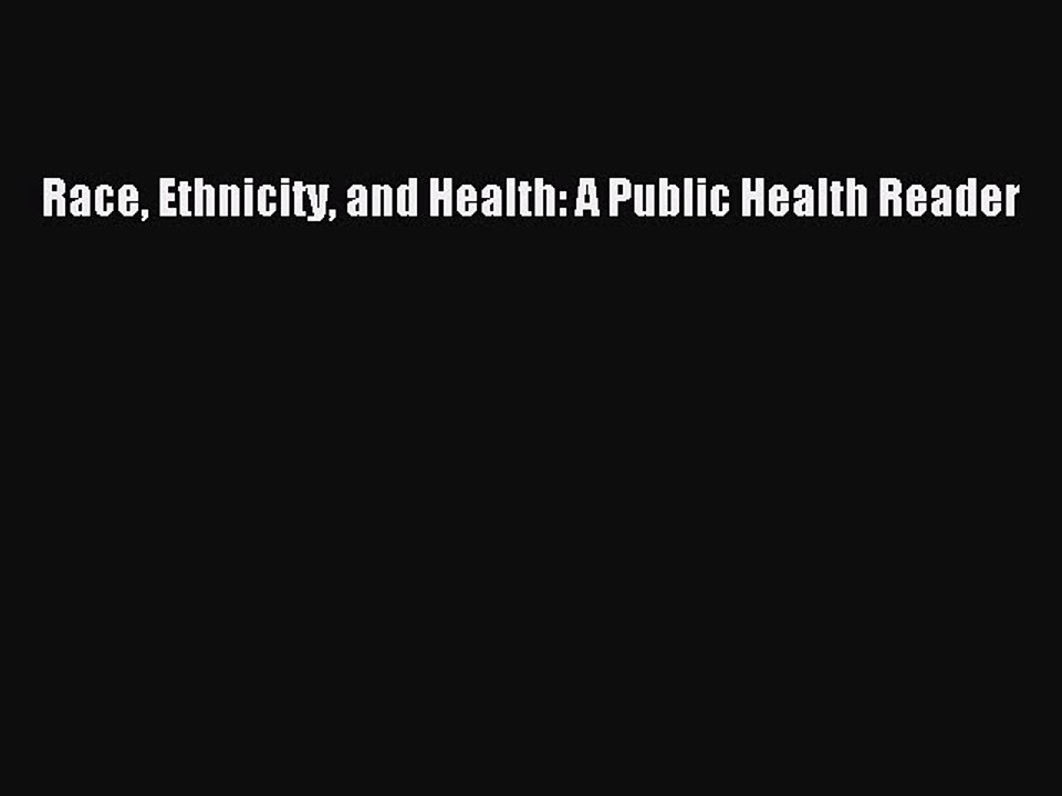 Read Race Ethnicity and Health: A Public Health Reader Ebook Free