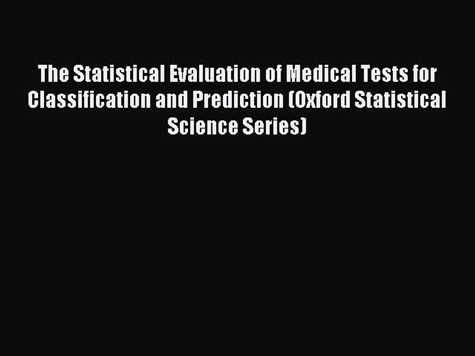 Read The Statistical Evaluation of Medical Tests for Classification and Prediction (Oxford