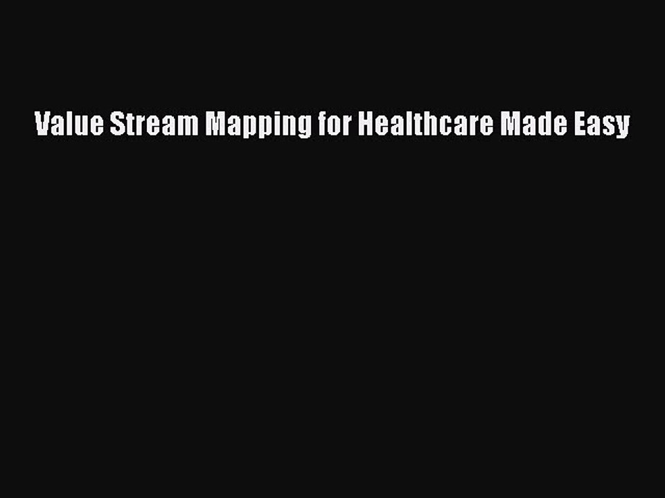 Read Value Stream Mapping for Healthcare Made Easy Ebook Free