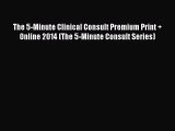 Read The 5-Minute Clinical Consult Premium Print   Online 2014 (The 5-Minute Consult Series)
