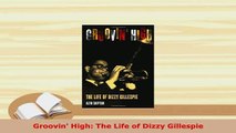 PDF  Groovin High The Life of Dizzy Gillespie PDF Book Free