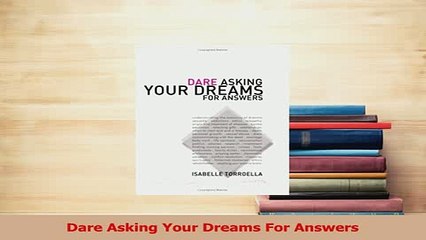 Download  Dare Asking Your Dreams For Answers PDF Online