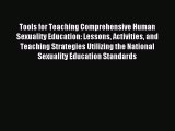 Read Tools for Teaching Comprehensive Human Sexuality Education: Lessons Activities and Teaching