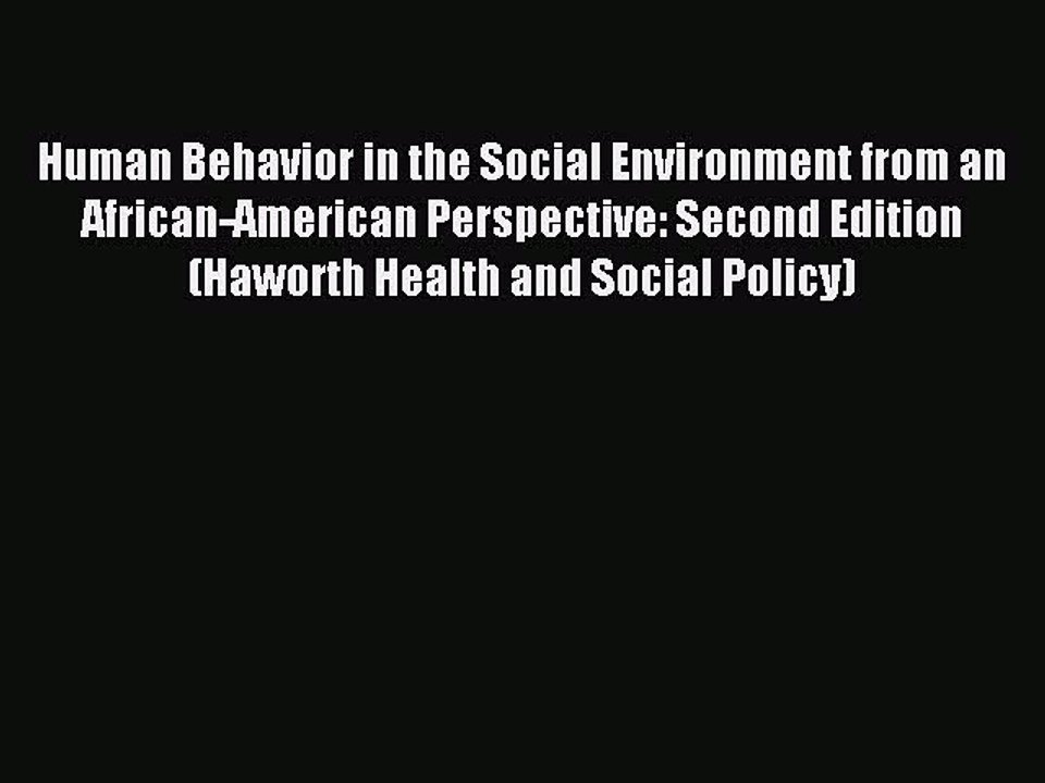 Read Human Behavior in the Social Environment from an African-American Perspective: Second