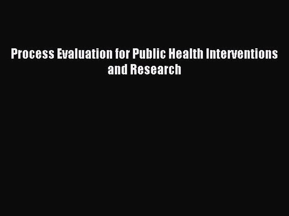 Read Process Evaluation for Public Health Interventions and Research Ebook Free