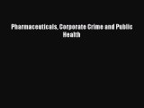Read Pharmaceuticals Corporate Crime and Public Health Ebook Online