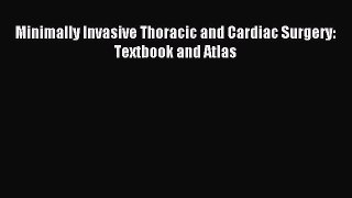 Read Minimally Invasive Thoracic and Cardiac Surgery: Textbook and Atlas Ebook Free