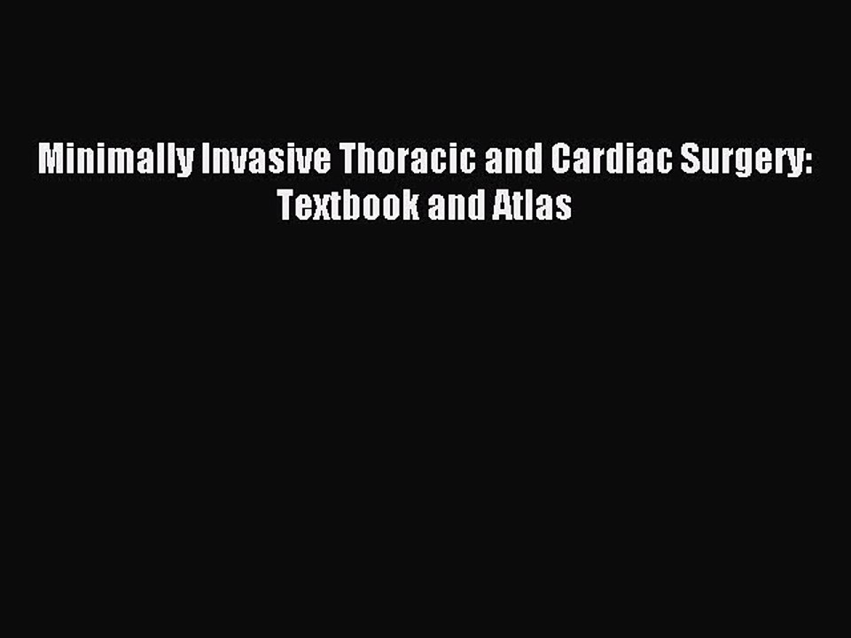 Read Minimally Invasive Thoracic and Cardiac Surgery: Textbook and Atlas Ebook Free