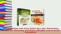 PDF  Vitamin Water and Juice Detox Box Set Refreshing Recipes for Slimming and Detox Weight Ebook