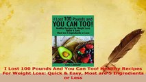 PDF  I Lost 100 Pounds And You Can Too Healthy Recipes For Weight Loss Quick  Easy Most are PDF Book Free