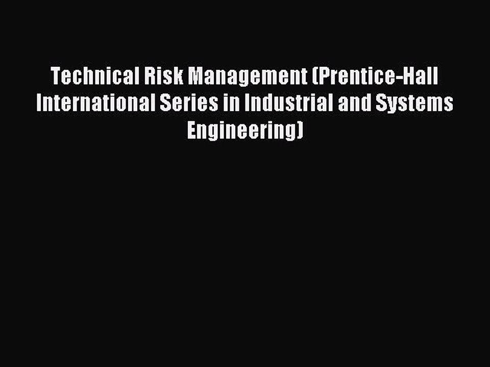 Read Technical Risk Management (Prentice-Hall International Series in Industrial and Systems