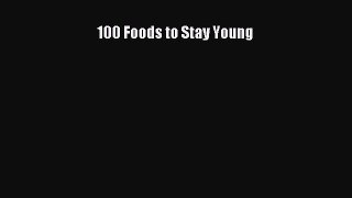 Read 100 Foods to Stay Young PDF Free