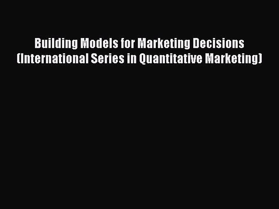 Read Building Models for Marketing Decisions (International Series in Quantitative Marketing)