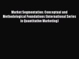 Read Market Segmentation: Conceptual and Methodological Foundations (International Series in