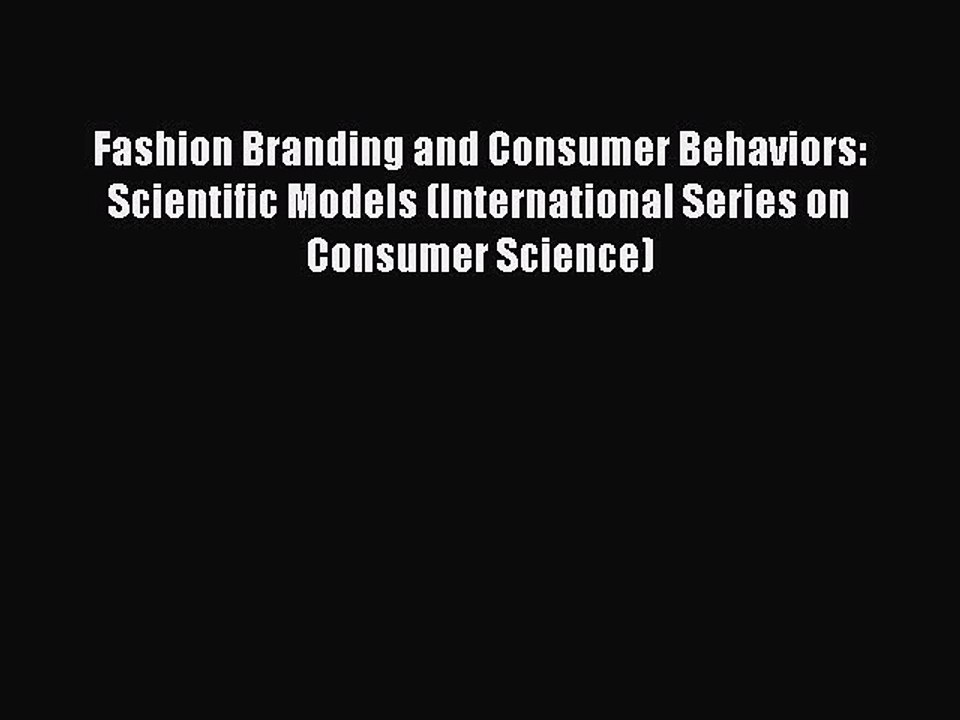 Read Fashion Branding and Consumer Behaviors: Scientific Models (International Series on Consumer