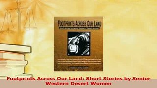 Download  Footprints Across Our Land Short Stories by Senior Western Desert Women Free Books