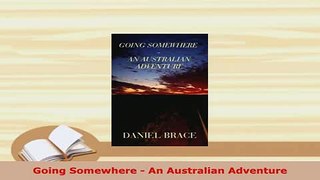 PDF  Going Somewhere  An Australian Adventure Ebook