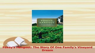 Download  Foxeys Hangout The Story Of One Familys Vineyard Dream Ebook