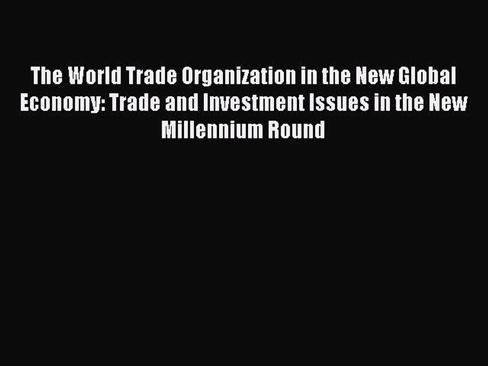 Read The World Trade Organization in the New Global Economy: Trade and Investment Issues in