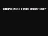 Read The Emerging Market of China's Computer Industry PDF Online