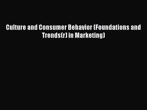 Download Culture and Consumer Behavior (Foundations and Trends(r) in Marketing) PDF Free
