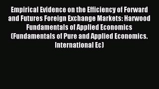 Read Empirical Evidence on the Efficiency of Forward and Futures Foreign Exchange Markets: