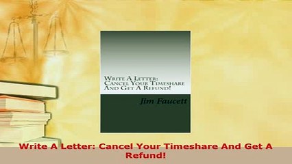 PDF  Write A Letter Cancel Your Timeshare And Get A Refund  EBook