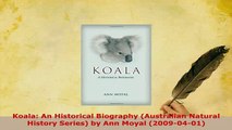 PDF  Koala An Historical Biography Australian Natural History Series by Ann Moyal Free Books