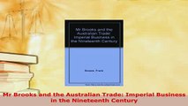 PDF  Mr Brooks and the Australian Trade Imperial Business in the Nineteenth Century Read Online