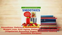 Download  Smoothies Delicious Nutritional Smoothie Recipes for Weight Loss AntiAging Detox and Read Full Ebook