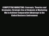 Read COMPETITIVE MARKETING: Concepts Theories and Strategies: Strategic Use of Elements of