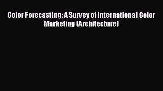 Download Color Forecasting: A Survey of International Color Marketing (Architecture) Ebook