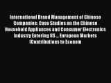 Read International Brand Management of Chinese Companies: Case Studies on the Chinese Household