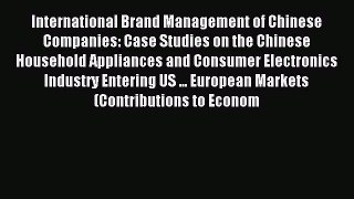 Read International Brand Management of Chinese Companies: Case Studies on the Chinese Household