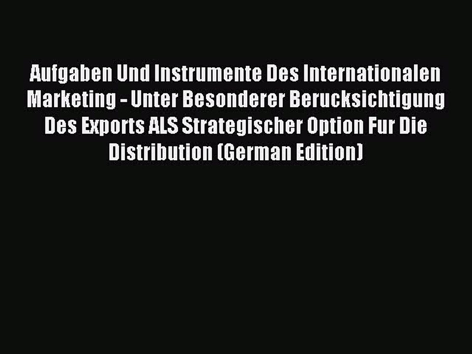 Download Aufgaben Und Instrumente Des Internationalen Marketing - Unter Besonderer Berucksichtigung