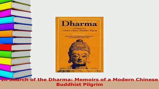 Download In Search of the Dharma Memoirs of a Modern Chinese Buddhist Pilgrim Free Books