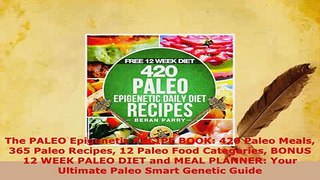 PDF  The PALEO Epigenetic RECIPE BOOK 420 Paleo Meals 365 Paleo Recipes 12 Paleo Food Read Online