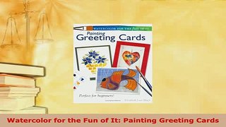 PDF  Watercolor for the Fun of It Painting Greeting Cards Read Online