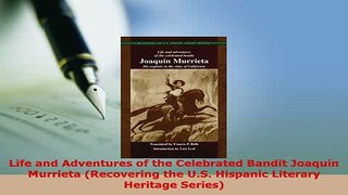 PDF  Life and Adventures of the Celebrated Bandit Joaquín Murrieta Recovering the US Ebook