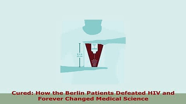 PDF Cured How the Berlin Patients Defeated HIV and Forever Changed Medical Science PDF Book Free