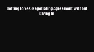 Read Getting to Yes: Negotiating Agreement Without Giving In Ebook Free