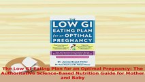 PDF  The Low GI Eating Plan for an Optimal Pregnancy The Authoritative ScienceBased Nutrition Free Books